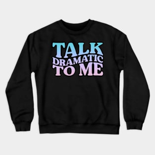 talk Crewneck Sweatshirt